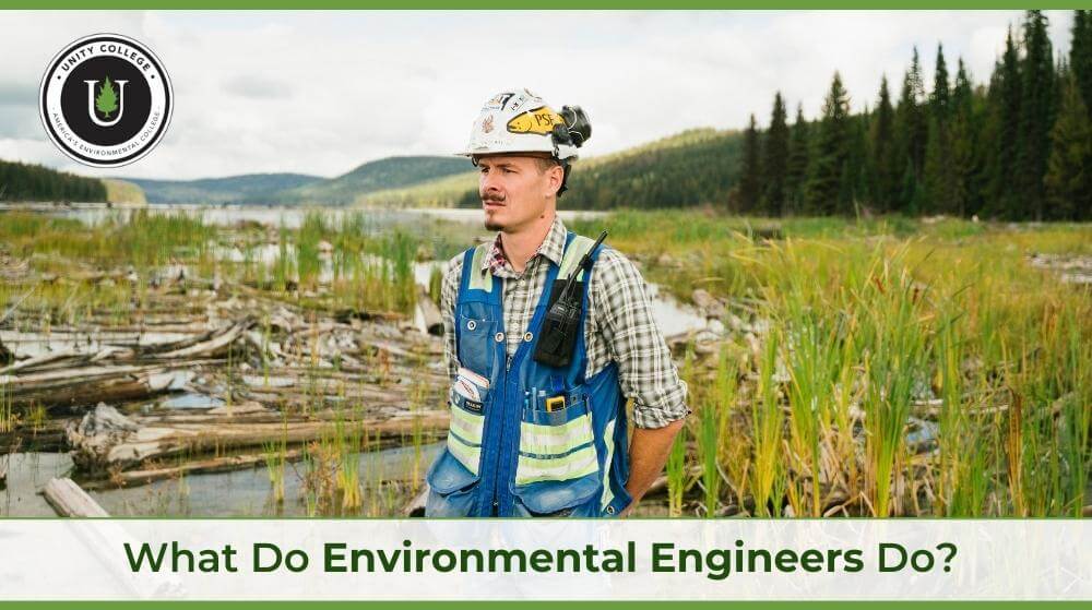 What Do Environmental Engineers Do? Unity College