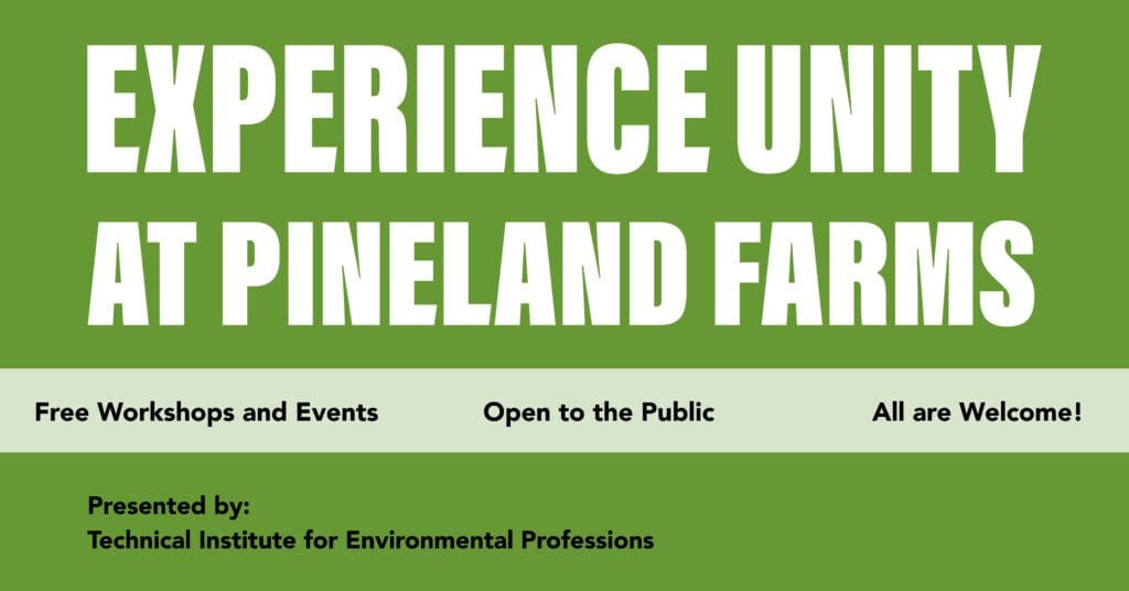 Experience Unity at Pineland Farms - Free Workshops and Events and Open to the Public. All Are Welcome! Presneted by: Technical Insitute for Environmental Professions
