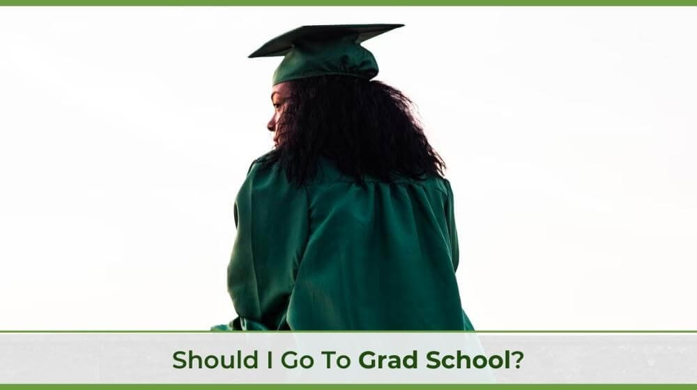 Why Go To Graduate School? 4 Impactful Reasons To Enroll