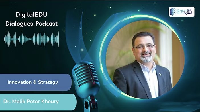 DigitalEDU Dialogues: Melik Khoury on Innovation and Strategy