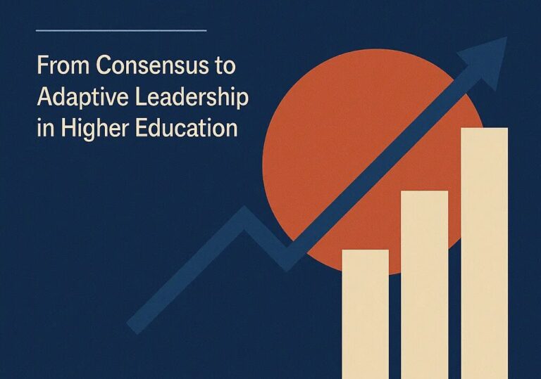 Leading Through Transformation: From Consensus to Adaptive Leadership in Higher Education